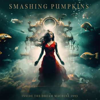 Album The Smashing Pumpkins: Inside The Dream Machine 1993 (Radio Broadcast Recording)