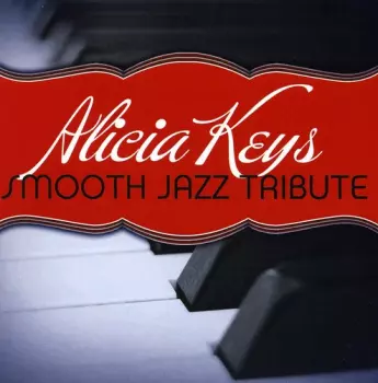 The Smooth Jazz All Stars: Alicia Keys Smooth Jazz Tribute