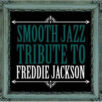 Album The Smooth Jazz All Stars: Smooth Jazz Tribute To Freddie Jackson