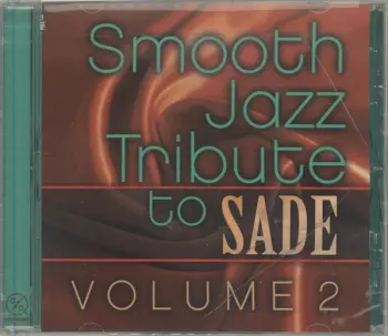 The Smooth Jazz All Stars: Smooth Jazz Tribute To Sade Volume 2