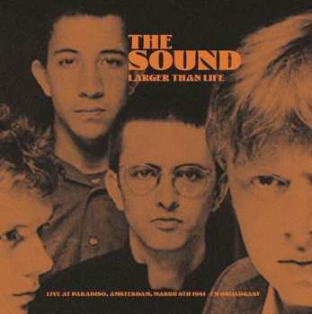 Album The Sound: Larger Than Life: Live At Paradiso Amsterdam March