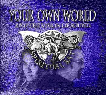 Album The Spiritual Bat: Your Own World (And The Vision Of Sound)