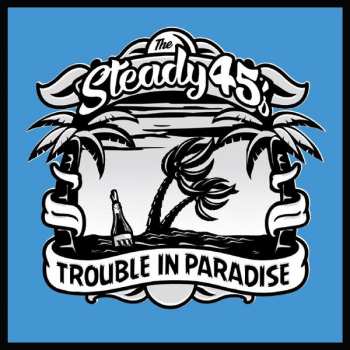 Album The Steady 45's: Trouble In Paradise