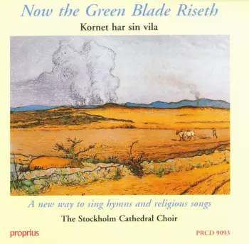 Now The Green Blade Riseth (Kornet Har Sin Vila)