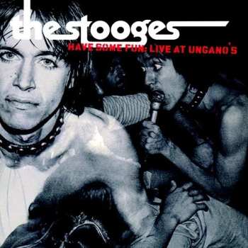 Album The Stooges: Have Some Fun: Live At Ungano's
