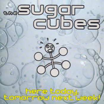 CD The Sugarcubes: Here Today, Tomorrow Next Week!