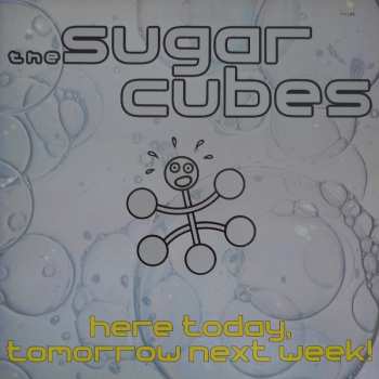 LP The Sugarcubes: Here Today, Tomorrow Next Week!