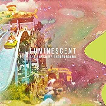 Album The Sunshine Underground: Luminescent