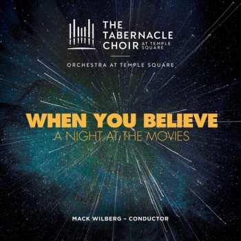 Album Mormon Tabernacle Choir: When You Believe (A Night At The Movies)