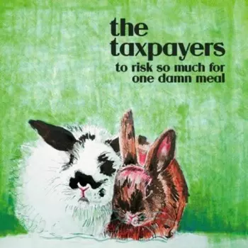 The Taxpayers: To Risk So Much For One Damn Meal