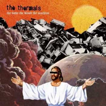 CD The Thermals: The Body The Blood The Machine