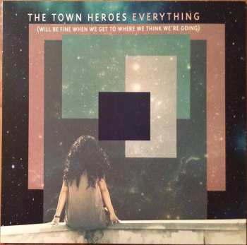 CD The Town Heroes: Everything (will Be Fine When We Get To Where We Think We're Going)