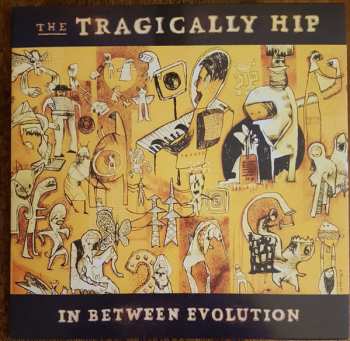 LP The Tragically Hip: In Between Evolution