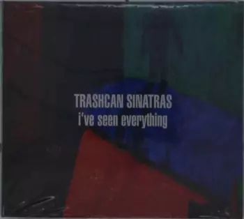 The Trash Can Sinatras: I've Seen Everything
