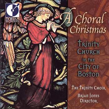 Album The Trinity Choir (Trinity Church In The City Of Boston): A Choral Christmas  