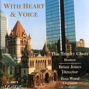 Album The Trinity Choir (Trinity Church In The City Of Boston): With Heart & Voice