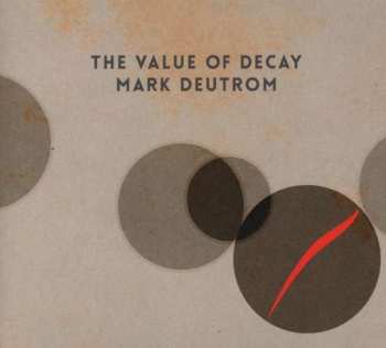 CD Mark Deutrom: The Value Of Decay