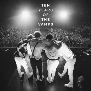 The Vamps: Ten Years Of The Vamps