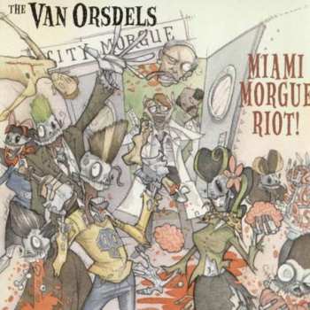CD The Van Orsdels: Miami Morgue Riot!