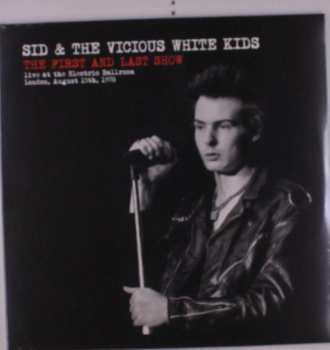 LP Sid Vicious: The First And Last Show (Live At The Electric Ballroom, London, August 15th, 1978)