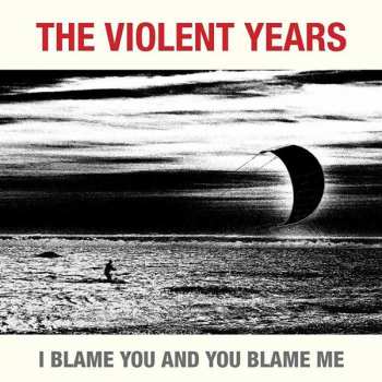 CD The Violent Years: I Blame You And You Blame Me