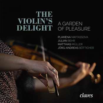 Album Jörg Andreas Bötticher: The Violin's Delight - A Garden Of Pleasure
