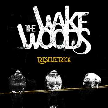 CD The Wake Woods: Treselectrica