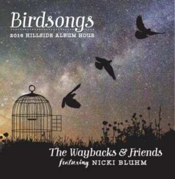 Album The Waybacks: Birdsongs 2016 Hillside Album Hour