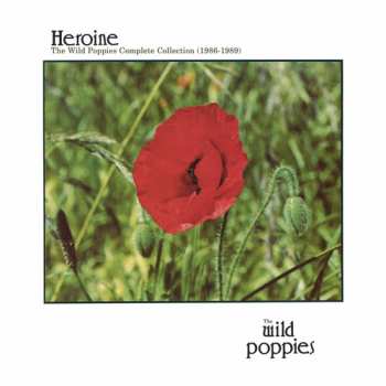CD The Wild Poppies: Heroine: The Wild Poppies Complete Collection (1986-1989)