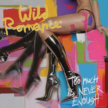 LP The Wild Romance: Too Much Is Never Enough