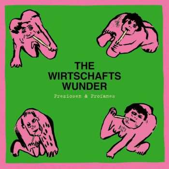 Album The Wirtschaftswunder: Preziosen & Profanes