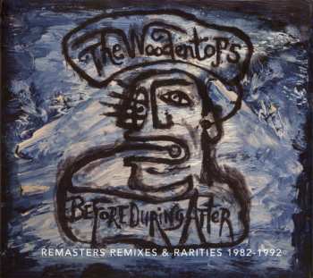 Album The Woodentops: Before During After - Remasters Remixes & Rarities 1982-1992