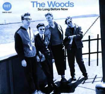 Album The Woods: So Long Before Now