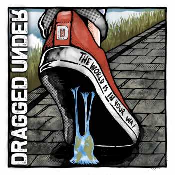 Album Dragged Under: The World Is In Your Way