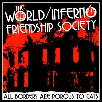 CD The World / Inferno Friendship Society: All Borders Are Porous To Cats