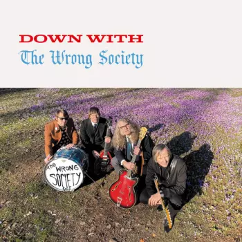 The Wrong Society: Down With