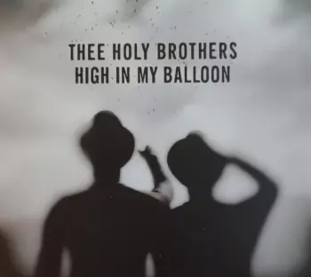 Thee Holy Brothers: High In My Balloon