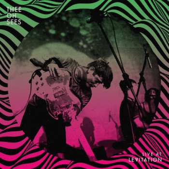 LP Thee Oh Sees: Live At Levitation CLR | LTD