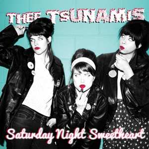 LP Thee Tsunamis: Saturday Night Sweetheart