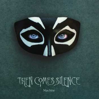 CD Then Comes Silence: Machine
