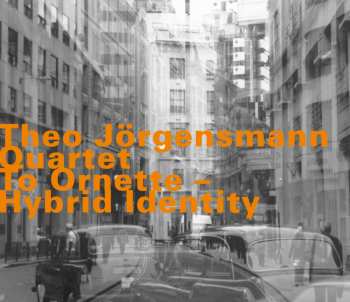 Album Theo Jörgensmann Quartet: To Ornette - Hybrid Identity