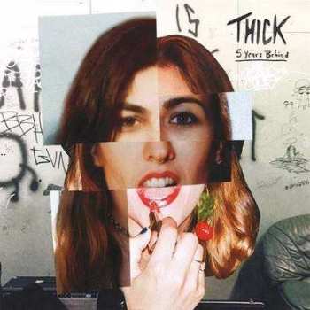 Album Thick: 5 Years Behind