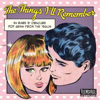 Album Various: The Things I'll Remember - 34 Rare & Obscure Pop Gems From The 1960s