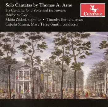 Solo Cantatas By Thomas A. Arne: Six Cantatas For A Voice And Instruments / Advice To Cloe