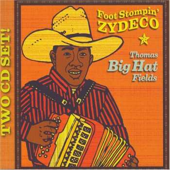 Album Thomas "Big Hat" Fields & His Foot Stompin' Zydeco Band: Foot Stompin' Zydeco