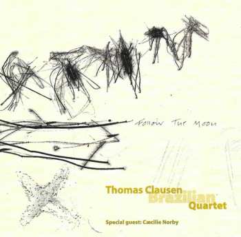 CD Thomas Clausen Brazilian Quartet: Follow The Moon