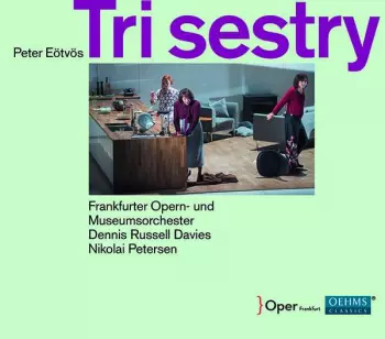 Kent Nagano: Three Sisters = Drei Schwestern = Trois Soeurs