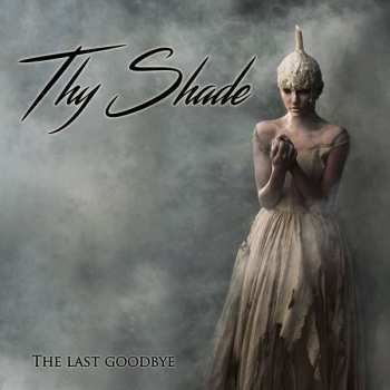 CD Thy Shade: The Last Goodbye