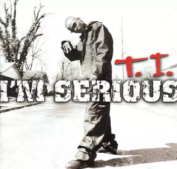 T.I.: I'm Serious