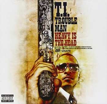 2CD T.I.: Trouble Man Heavy Is The Head
